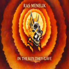 Ras Menelik - In The Key They Gave
