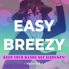 Keep your hands off eizouken! OP - Easy Breezy 【cover by ShiroNeko】