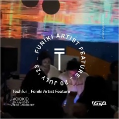 Techfui Fūniki Artist Feature : VOIDKID - 20/07/2023
