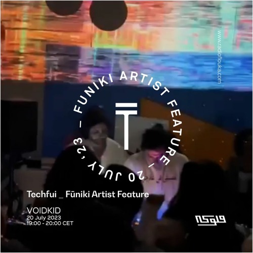 Techfui Fūniki Artist Feature : VOIDKID - 20/07/2023
