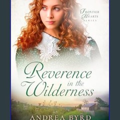 PDF [READ] 💖 Reverence in the Wilderness (Frontier Hearts Book 3)     Kindle Edition Full Pdf