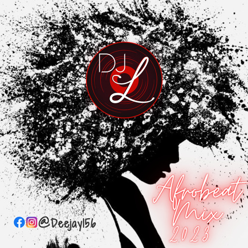 Stream Afrobeat Mix 2023 by Dj L | Listen online for free on SoundCloud