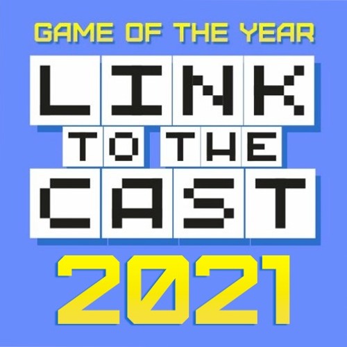 Link to the Cast: Game of the Year 2021, Part 3