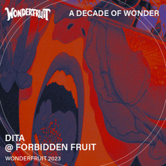 DITA  — Forbidden Fruit — Wonderfruit 2023