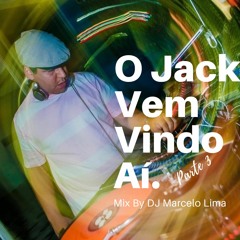 DJ Marcelo Lima - O Jack Vem Ai (Parte 3)