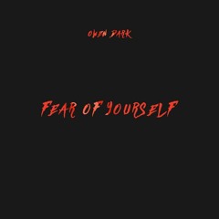 Owen Dark - Fear Of Yourself