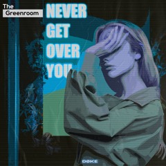 DØKE - Never Get Over You | The Greenroom