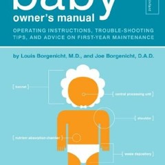 Access EBOOK EPUB KINDLE PDF The Baby Owner's Manual: Operating Instructions, Trouble-Shooting Tips,