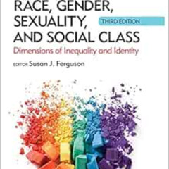 [Access] PDF 💞 Race, Gender, Sexuality, and Social Class: Dimensions of Inequality a