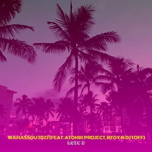 Loic D, Atomik Project, Ntoy & Dj Toff - Wamassou