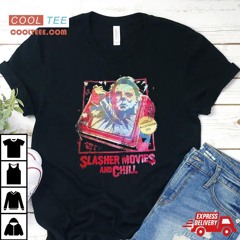 Michael Myers Slasher Movies And Chill Shirt