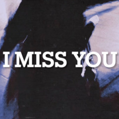 I Miss You (Prod. X.A.V)