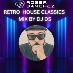 ROGER SANCHEZ RETRO  HOUSE CLASSICS MIX BY DJ DS DECEMBER 9TH 2022 MASTER