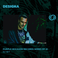 DESIGNA | Purple Hexagon Records Series EP. 61 | 03/04/2025