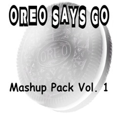 Oreo Says GO Mashup Pack Vol. 1 (#1 on Future House Hypeddit)