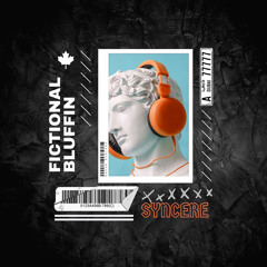 FICTIONAL BLUFFING - SYNCERE - (prod.beatzbydb)