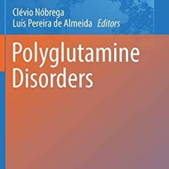 GET KINDLE 🖍️ Polyglutamine Disorders (Advances in Experimental Medicine and Biology