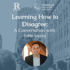 "Learning How To Disagree: A Conversation with John Inazu"