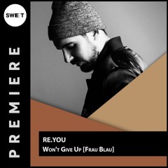 PREMIERE : Re.You - Won't Give Up [Frau Blau]