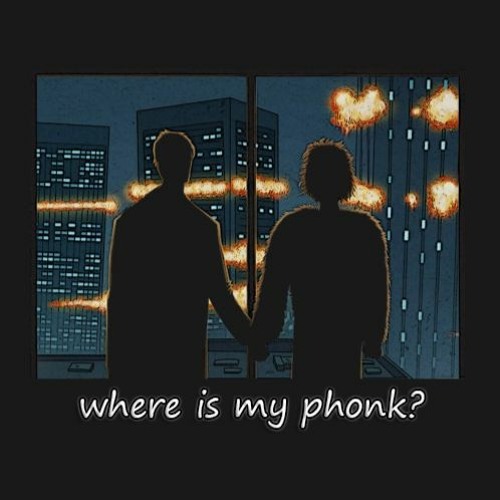 Where Is My Phonk