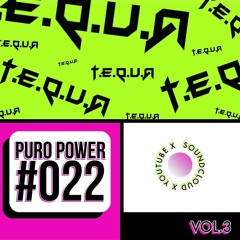 PURO POWER RADIO 022 // T.E.Q.U.A
