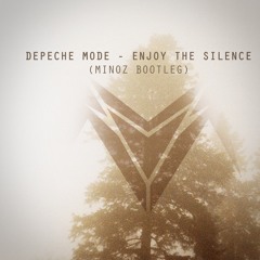 Depeche Mode - Enjoy The Silence (Minoz Bootleg)