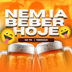 MC TH - NEM IA BEBER HOJE  (( TERROzin ))