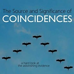 Read [EBOOK EPUB KINDLE PDF] The Source and Significance of Coincidences: A Hard Look