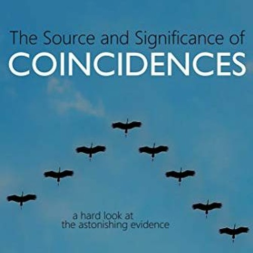 Read [EBOOK EPUB KINDLE PDF] The Source and Significance of Coincidences: A Hard Look