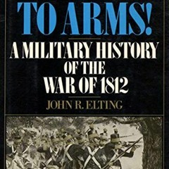 [READ] EBOOK 💜 Amateurs, to Arms!: A Military History of the War of 1812 (Major Batt