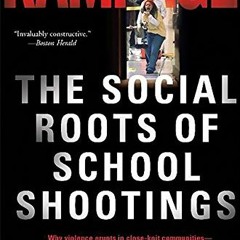 FREE EPUB 📂 Rampage: The Social Roots of School Shootings by  Katherine S. Newman,Cy