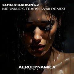CO1N & Darkingz - Mermaid's Tears (Kvaii Remix) [Aerodynamica Music]