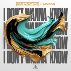 Document One & Javeon - I Don't Wanna Know