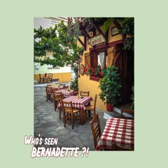 Who's Seen Bernadette?