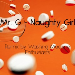 Mr. G - Naughty Girl (80s Hi-NRG Remix by Washing Machine Enthusiasts)