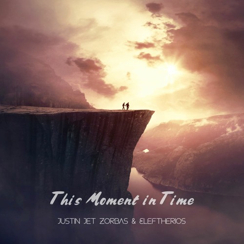 Justin Jet Zorbas & Eleftherios - This Moment In Time