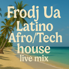 Frodj UA Latino AfroTech House DJ Live Mix 2025