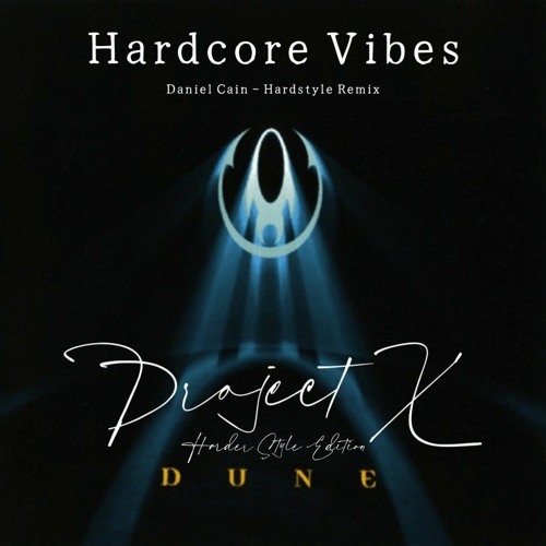 Dune - Hardcore Vibes (Daniel Cain feat Project X Harder Style Upgrade)