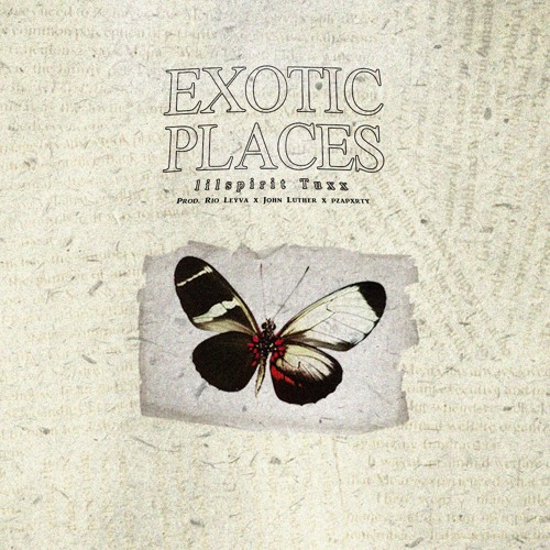 lil spirit x tuxx - exotic places prod. @rioleyva x @johnluther0 x @pzapxrty