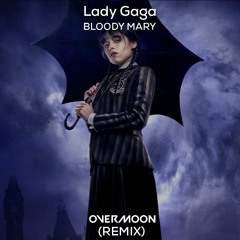 Lady Gaga - Bloody Mary (Overmoon Remix)