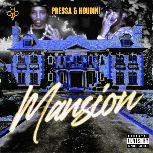 Pressa x Houdini x 6ixBuzz - Mansion