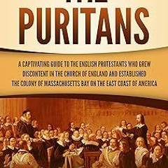 Edition# (Book( The Puritans: A Captivating Guide to the English Protestants Who Grew Disconten