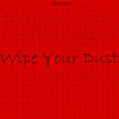 Wipe Your Dust