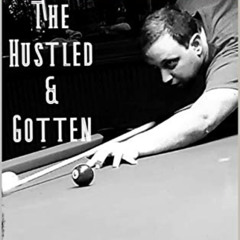 [FREE] EBOOK 📁 The Hustled and Gotten: Good Things Happen to Good Players... (The Mo