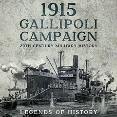 [FREE] KINDLE 📤 1915 Gallipoli Campaign: 20th Century Military History by  Legends o