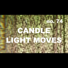 Episode 74 - Candle Light Moves