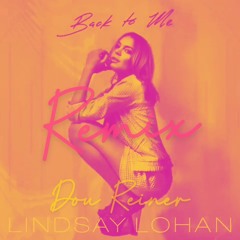 Lindsay Lohan - Back T Me (Dou Reiner Remix)