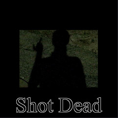 Shot Dead