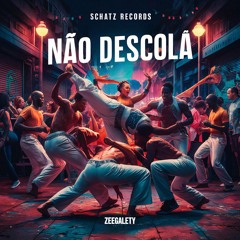 Zeegalety - Não descola ( By Schatz records )