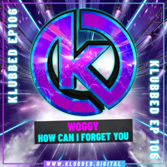 HOW CAN I FORGET YOU- FULL MASTERD COPY@ KLUBBED DIGITAL